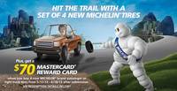 Michelin Tires Rewards Get a $70 MasterCard Reward Card When you purchase 4 new tires!